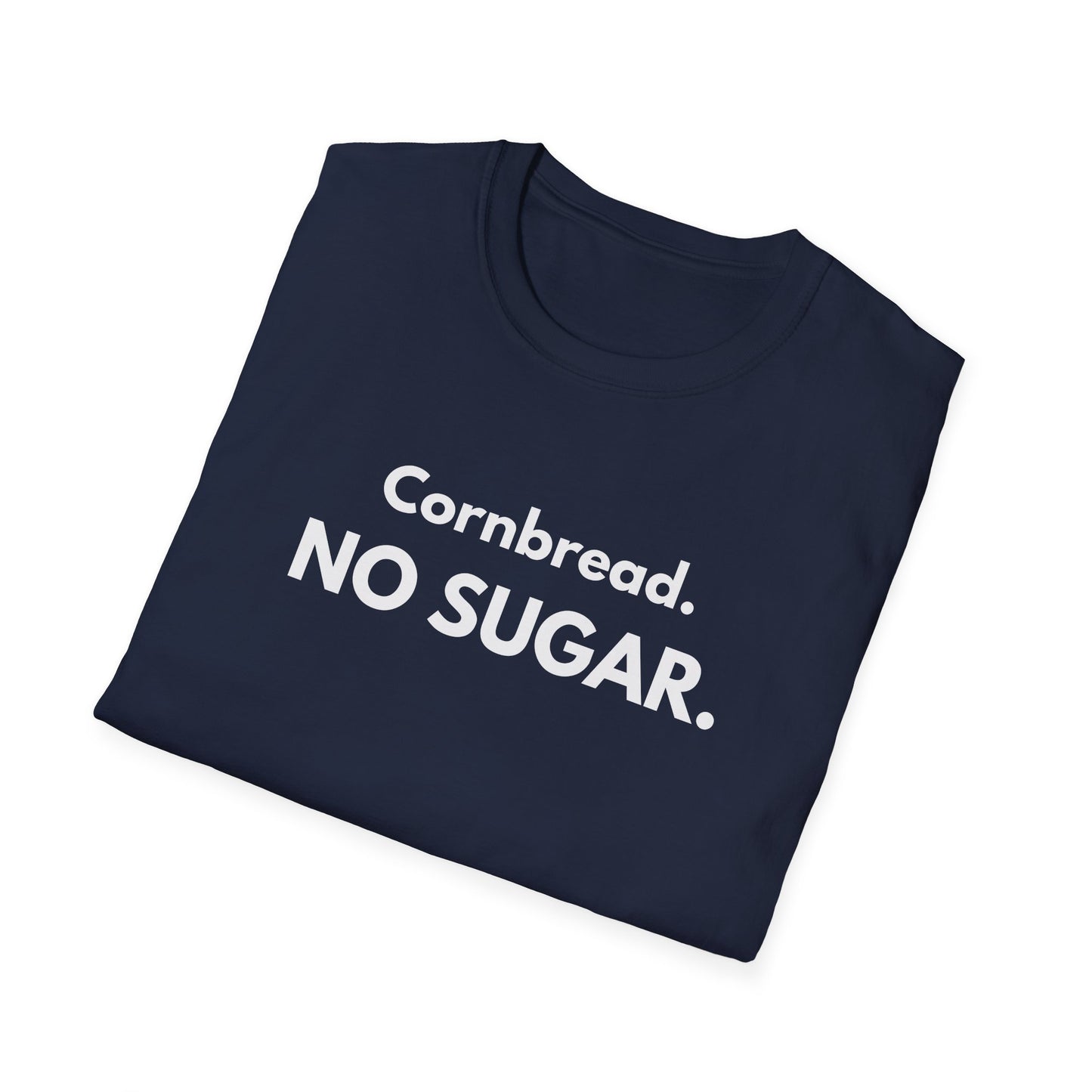 Cornbread No Sugar Navy T-Shirt | Funny Southern Saying Tee | Appalachian Humor Shirt | Gildan Softstyle 64000