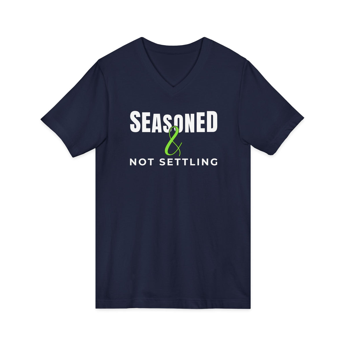 The Original Seasoned & Not Settling V-Neck Tee