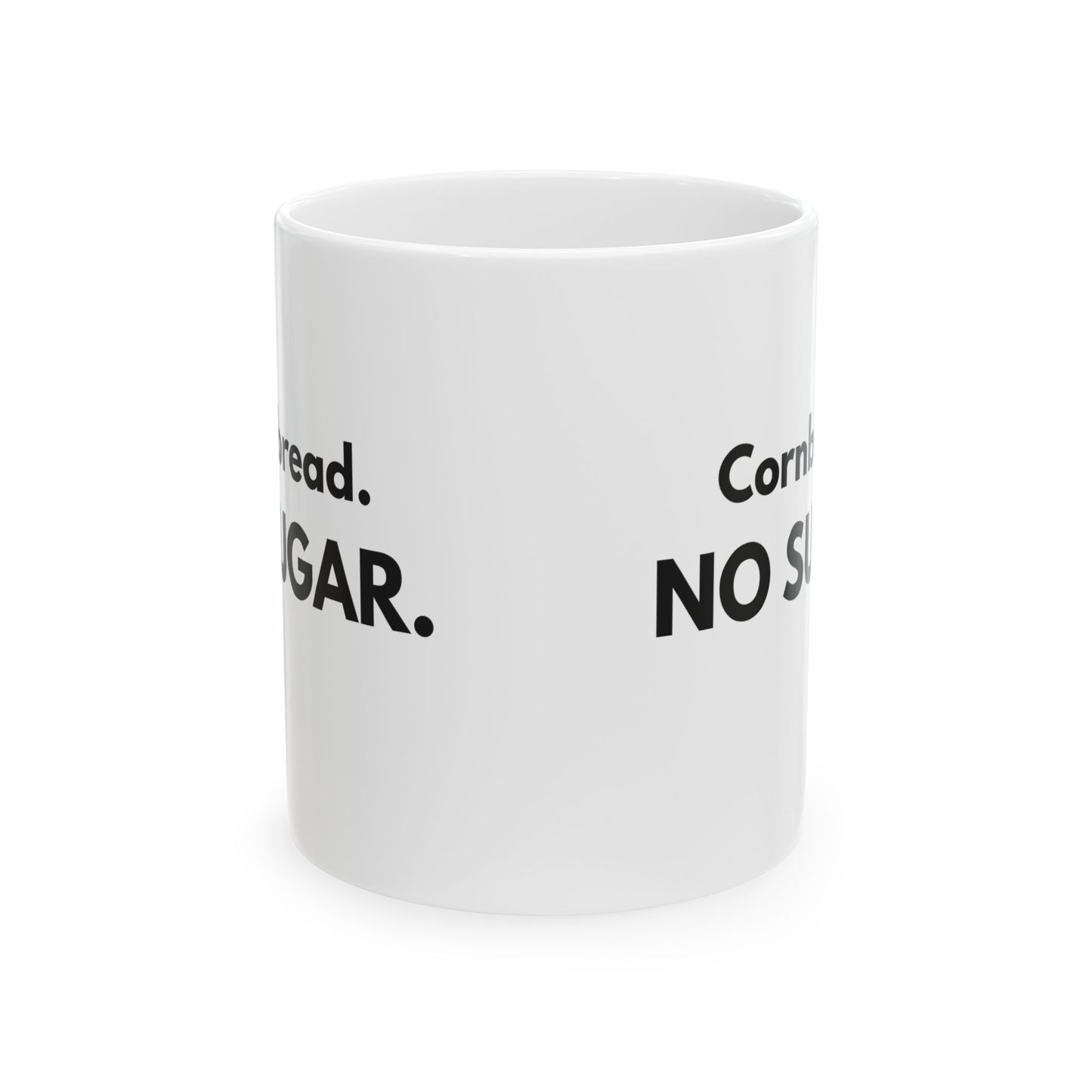 Cornbread No Sugar Mug | Funny Southern Saying Coffee Mug | Appalachian Humor Gift | 11oz 15oz Ceramic Mug
