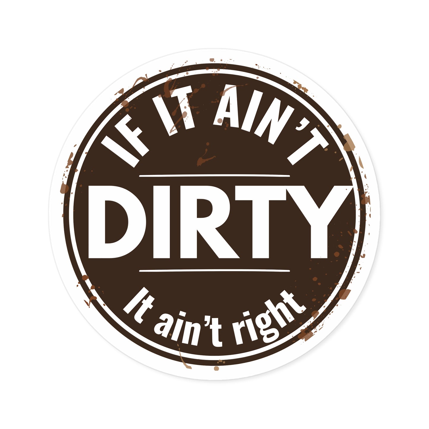 If It Ain’t Dirty It Ain’t Right Sticker | ATV Mud Life Decal | 4x4 Off Road Vinyl Sticker | UTV Trail Riding Gift | Truck Cooler Toolbox Decal