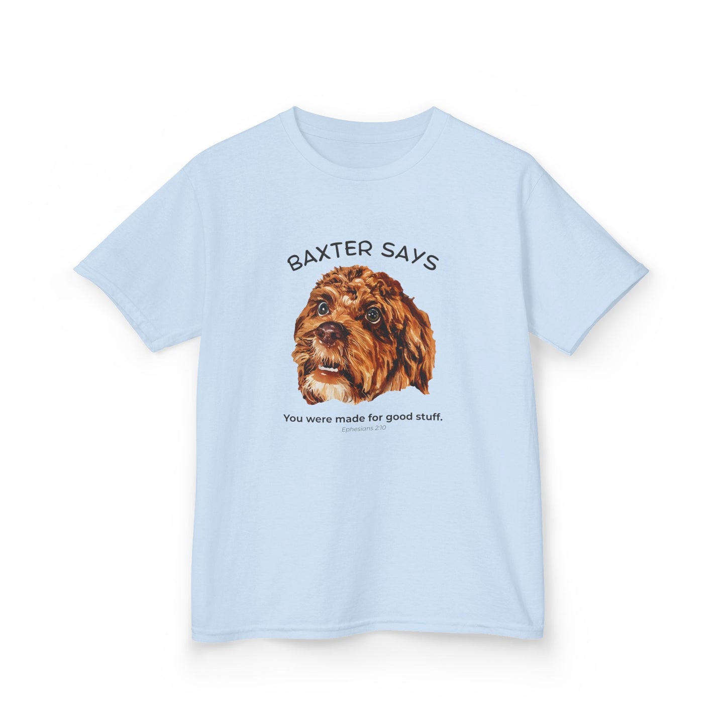 Baxter Says: You Were Made for Good Stuff – Kids Tee (Ephesians 2:10)