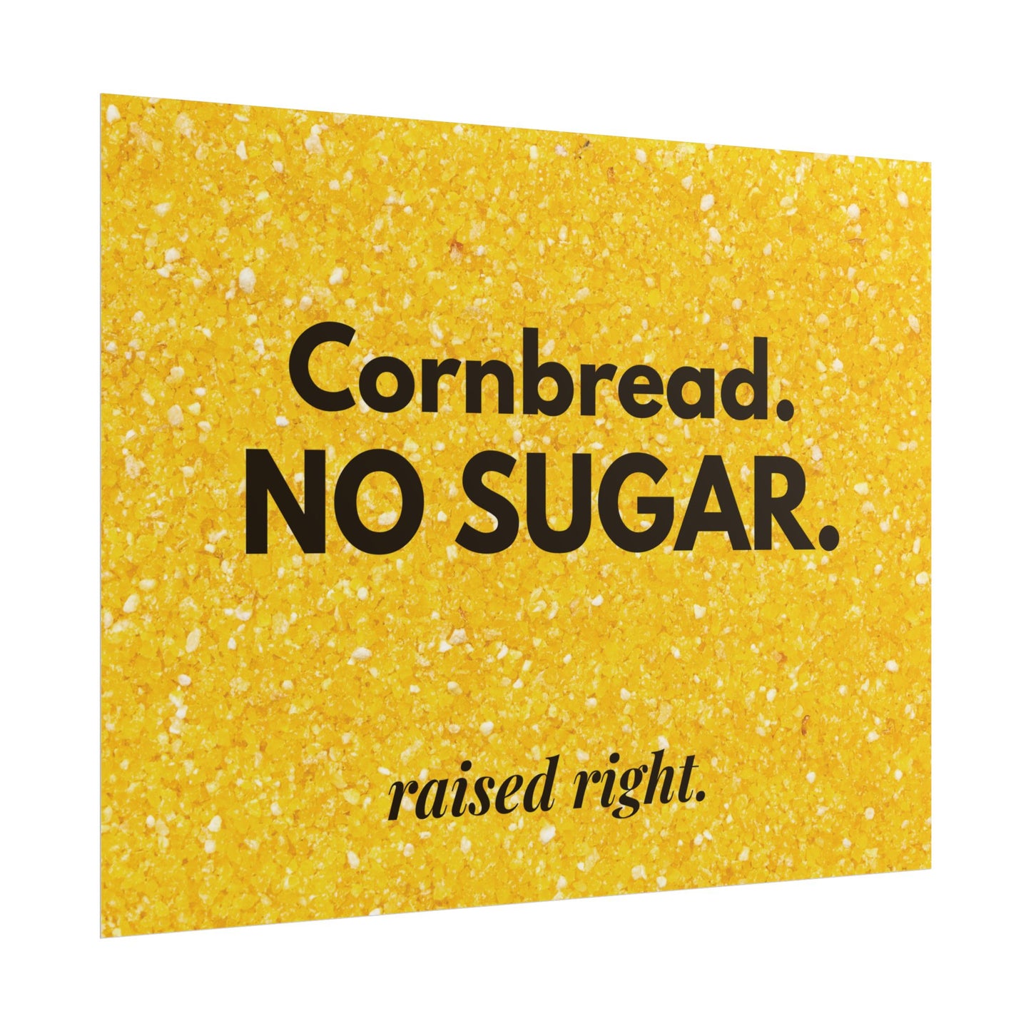 Cornbread No Sugar Poster (11x14) | Funny Southern Kitchen Wall Art | Appalachian Saying Decor | Farmhouse Kitchen Print