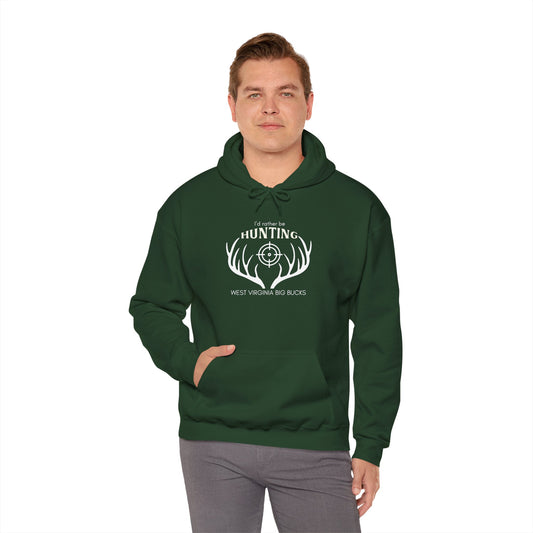 I'd Rather Be Hunting WV Big Bucks Hoodie
