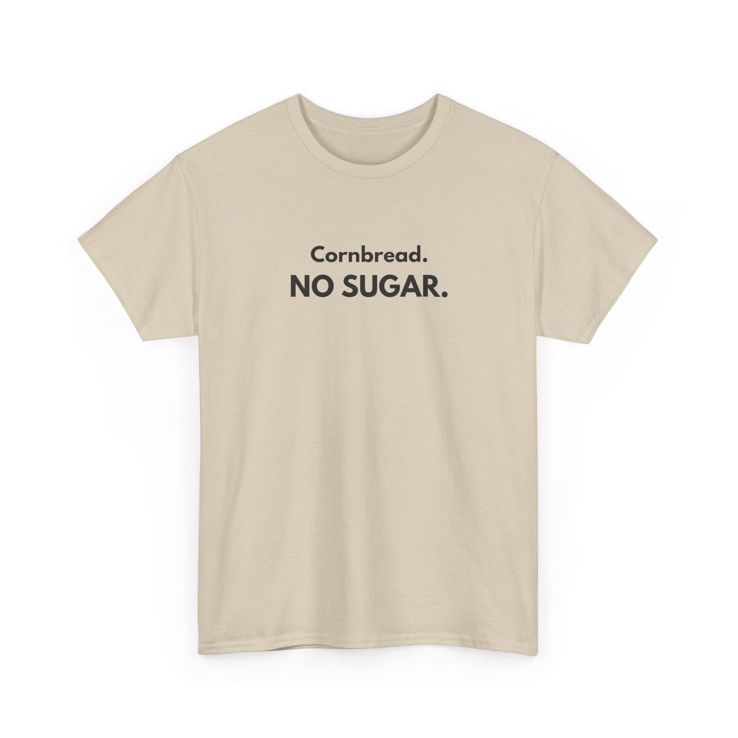 Cornbread No Sugar T-Shirt | If It’s Sweet It Ain’t Cornbread Tee | Funny Southern Shirt | Appalachian Humor | Controversial Food Shirt