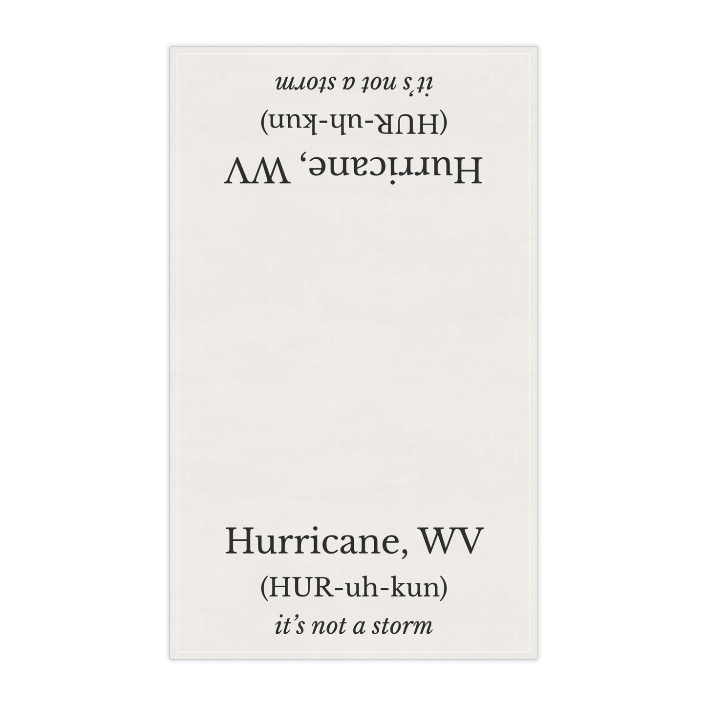 Hurricane WV Tea Towel | (HUR-uh-kun) “It’s Not a Storm” NO ZIP CODE | Decorative Towel | West Virginia Gift | Appalachian Humor Decor | Cotton Twill 18x30